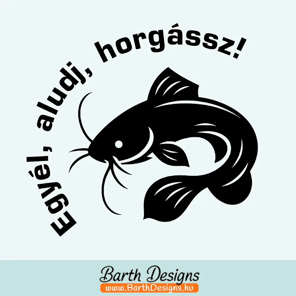 Egyél aludj horgássz autó matrica No 8-1