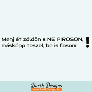 Menj át zöldön s ne piroson vicces autó matrica 01