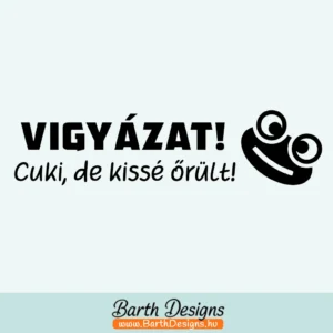 cuki de kissé őrült vicces autó matrica 01