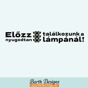 előzz nyugodtan találkozunk a lámpánál vicces autómatrica 01