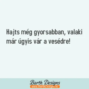 hajts még gyorsabban... vicces autó matrica 1