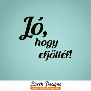 jó, hogy eljöttél esküvői tükörmatrica 1